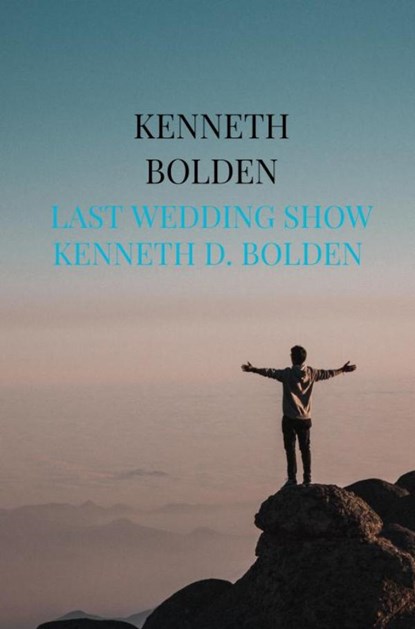 Last Wedding Show Kenneth D. Bolden, Kenneth Bolden - Gebonden - 9789403891644