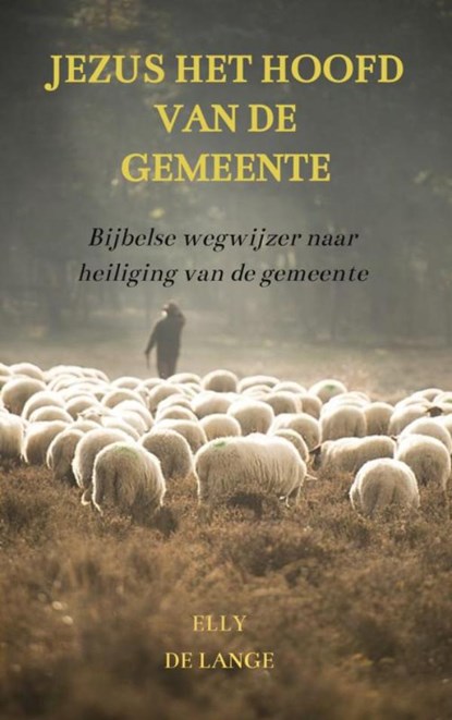 Jezus het Hoofd van de gemeente, Elly De Lange - Paperback - 9789403893259
