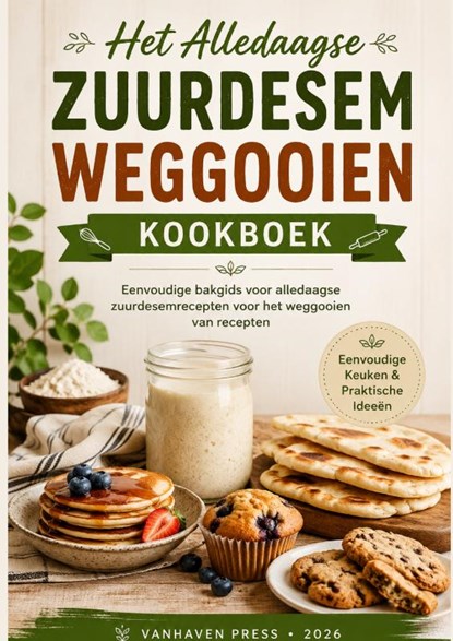 Het Alledaagse Zuurdesem weggooien Kookboek, VanHaven Press - Paperback - 9789403896687
