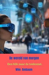 De wereld van morgen - Wim Ambaum - 9789403897073