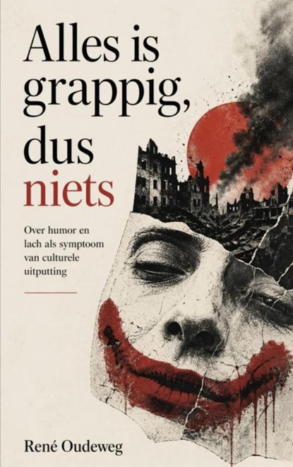 Alles is grappig, dus niets, René Oudeweg - Paperback - 9789403899909