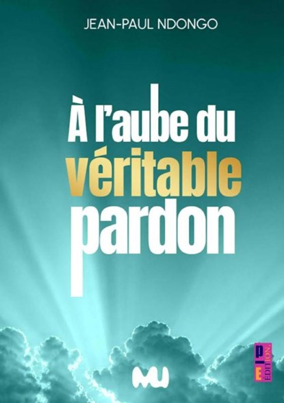 A l'aube du véritable pardon, Jean Paul Ndongo - Paperback - 9789403900131