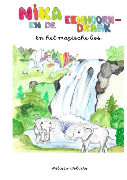Nika en de eenhoorn-draak en het magische bos, Melissa Wolvers - Paperback - 9789403900582