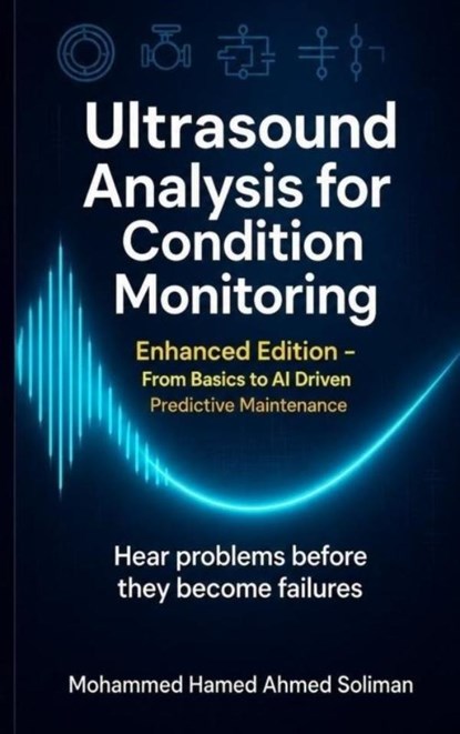 Ultrasound Analysis for Condition Monitoring, Mohammed Hamed Ahmed Soliman - Paperback - 9789403900971