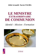 Le ministre extraordinaire de communion - Abbé Arnauld- Xavier FAGBA - 9789403901916