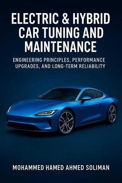 Electric & Hybrid Car Tuning and Maintenance, Mohammed Hamed Ahmed Soliman - Ebook - 9789403906270