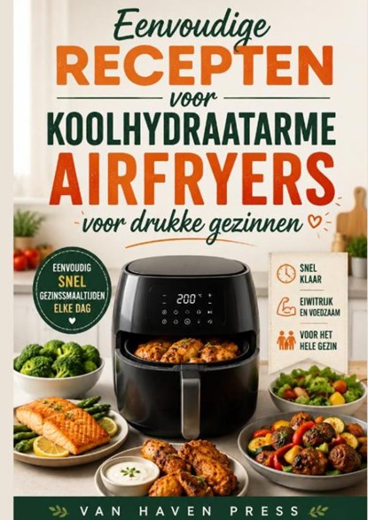 Eenvoudige recepten voor koolhydraatarme airfryers voor drukke gezinnen, Vanhaven Press - Paperback - 9789403906836