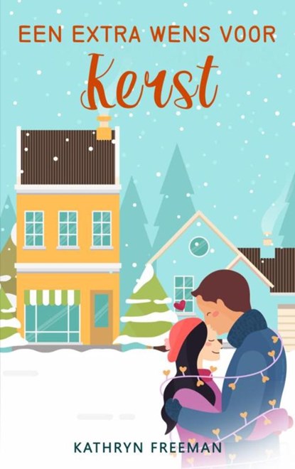 Een extra wens voor kerst, Kathryn Freeman - Paperback - 9789403909950