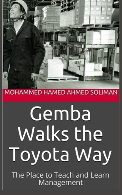 Gemba Walks the Toyota Way, Mohammed Hamed Ahmed Soliman - Paperback - 9789403910093