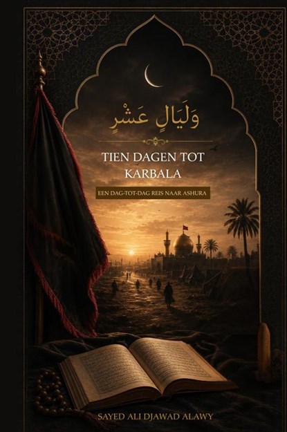 Tien dagen tot Karbala, Sayed Ali Djawad Alawy - Gebonden - 9789403910109
