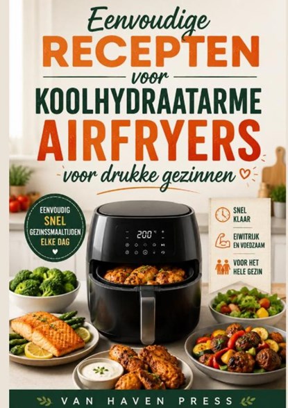 Eenvoudige recepten voor koolhydraatarme airfryers voor drukke gezinnen, Vanhaven Press - Paperback - 9789403910277