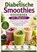 Diabetische Smoothies Kookboek voor Beginners, Vanhaven Press - Paperback - 9789403910963