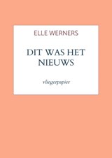 DIT WAS HET NIEUWS - Elle WERNERS - 9789403913520