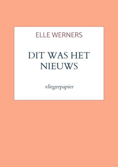 DIT WAS HET NIEUWS, Elle WERNERS - Paperback - 9789403913520