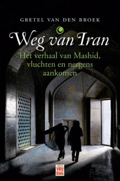 Weg van Iran, Gretel Van den Broek - Paperback - 9789460010736
