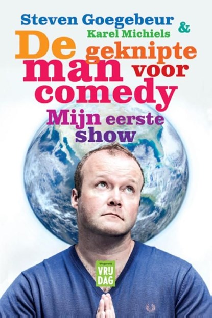 De geknipte man voor comedy, mijn eerste show, Steven Goegebeur ; Karel Michiels - Ebook - 9789460012587