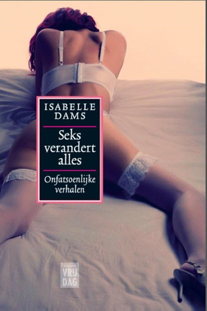 Seks verandert alles, Isabelle Dams - Ebook - 9789460012761