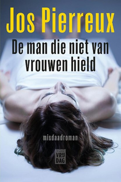 De man die niet van vrouwen hield, Jos Pierreux - Paperback - 9789460014154