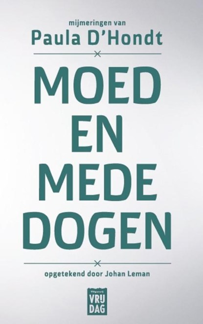 Moed en mededogen, Paula D'Hondt ; Johan Leman - Paperback - 9789460014819