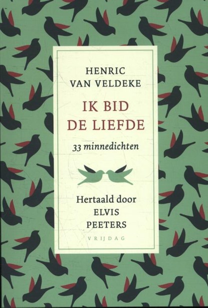Ik bid de liefde, Henric van Veldeke ; Elvis Peeters - Paperback - 9789460015014