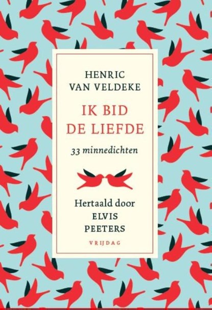 Ik bid de liefde, Henric van Veldeke ; Elvis Peeters - Paperback - 9789460015151