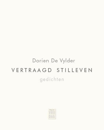 Vertraagd stilleven, Dorien De Vylder - Ebook - 9789460016035