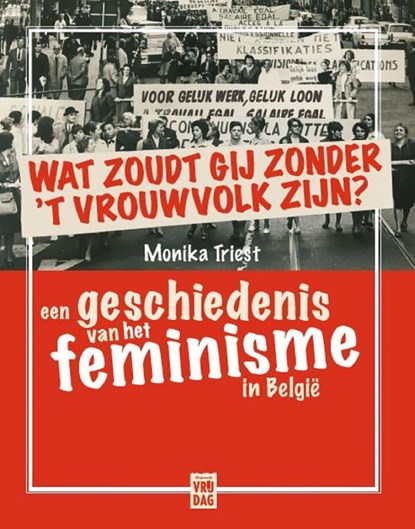 Wat zoudt gij zonder 't vrouwvolk zijn?, Monika Triest - Ebook - 9789460016394