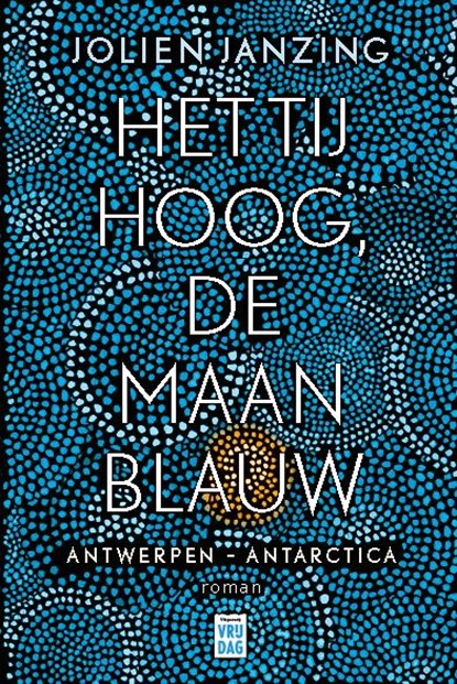 Het tij hoog, de maan blauw, Jolien Janzing - Paperback - 9789460019210