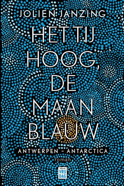 Het tij hoog, de maan blauw, Jolien Janzing - Ebook - 9789460019227