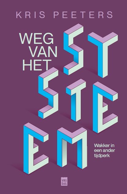 Weg van het systeem, Kris Peeters - Paperback - 9789460019586