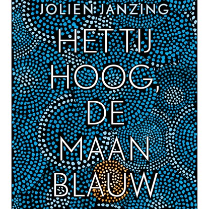 Het tij hoog, de maan blauw, Jolien Janzing - Luisterboek MP3 - 9789460019937