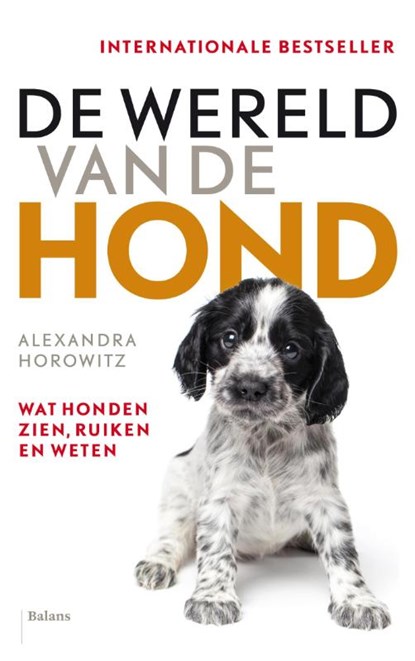 De wereld van de hond, Alexandra Horowitz - Paperback - 9789460031113
