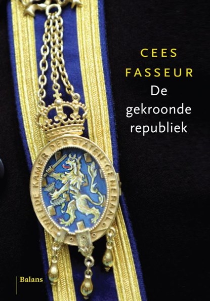 De gekroonde republiek, Cees Fasseur - Gebonden - 9789460032929