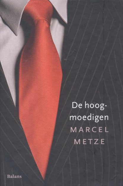 De hoogmoedigen, Marcel Metze - Gebonden - 9789460033780