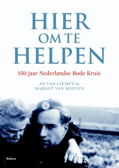 Hier om te helpen, Ad van Liempt ; Margot Kooten - Paperback - 9789460034541