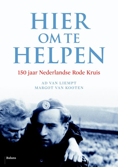 Hier om te helpen, Ad van Liempt ; Margot van Kooten - Ebook - 9789460034558