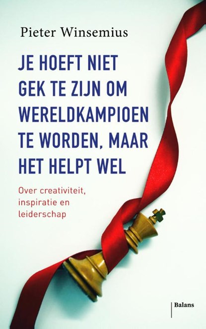 Je hoeft niet gek te zijn om wereldkampioen te worden, maar het helpt wel, Pieter Winsemius - Paperback - 9789460035210