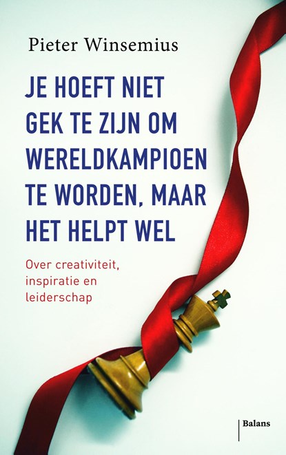 Je hoeft niet gek te zijn om wereldkampioen te worden, maar het helpt wel, Pieter Winsemius - Ebook - 9789460035289