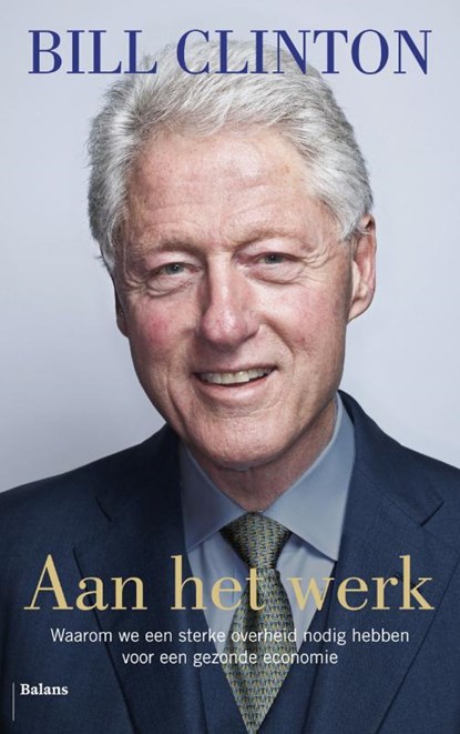 Aan het werk, Bill Clinton - Ebook - 9789460035500