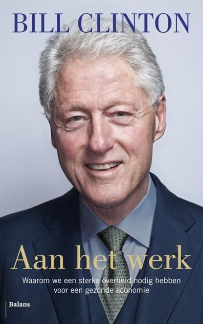 Aan het werk, Bill Clinton - Ebook - 9789460035500
