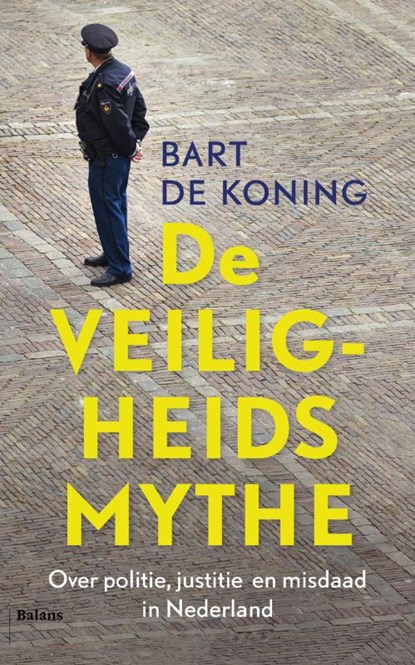 De veiligheidsmythe, Bart de Koning - Paperback - 9789460035777