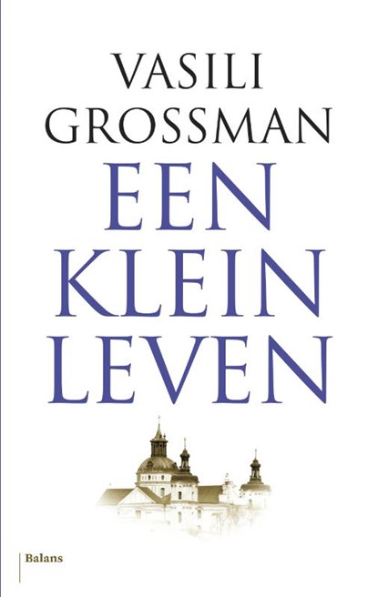 Een klein leven, Vasili Grossman - Gebonden - 9789460038341