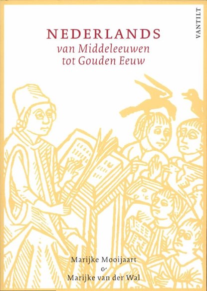 Nederlands van Middeleeuwen tot Gouden Eeuw, Marijke Mooijaart ; Marijke van der Wal - Paperback - 9789460040764