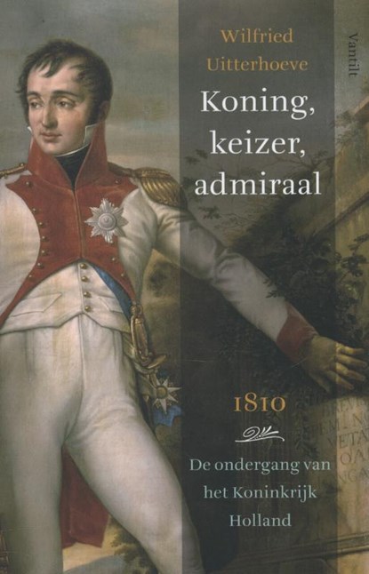 Koning, keizer, admiraal, Wilfried Uitterhoeve - Paperback - 9789460041198