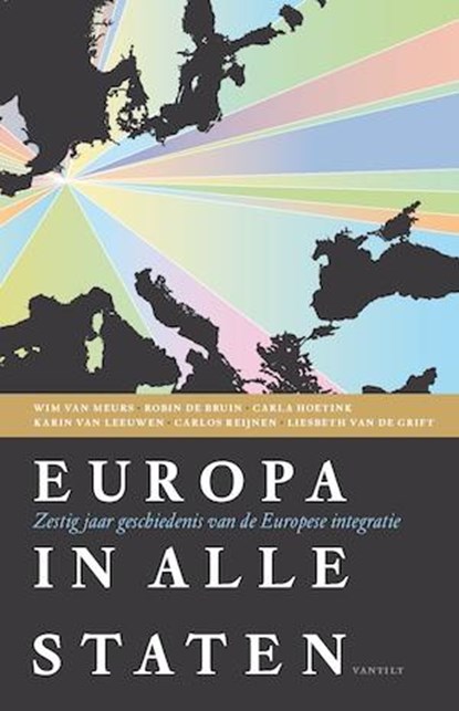 Europa in alle staten, Wim van Meurs ; Robin de Bruin ; Carla Hoetink ; Karin van Leeuwen ; Carlos Reijnen ; Liesbeth van de Grift - Paperback - 9789460041266