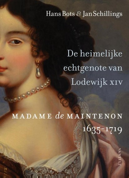 De heimelijke echtgenote van Lodewijk XIV, Hans Bots ; Jan Schillings - Paperback - 9789460042010