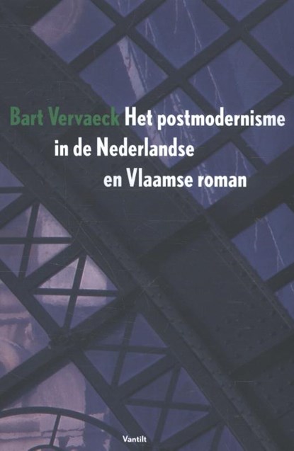 Het postmodernisme in de Nederlandse en Vlaamse roman, Bart Vervaeck - Paperback - 9789460042416