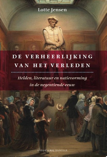 De verheerlijking van het verleden, Lotte Jensen - Paperback - 9789460042614