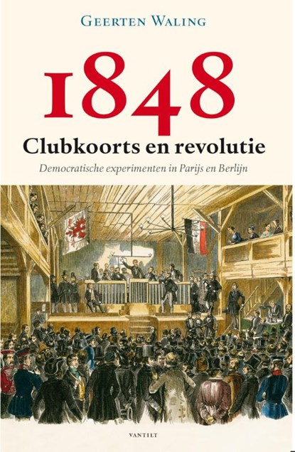 1848 – Clubkoorts en revolutie, Geerten Waling - Paperback - 9789460042706