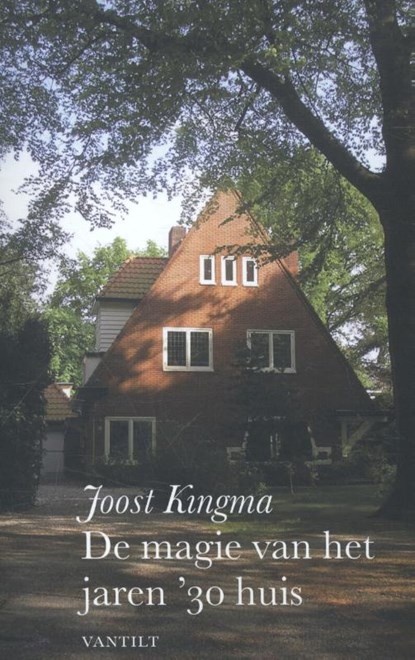 De magie van het jaren '30 huis, Joost Kingma - Paperback - 9789460042812